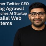 Former Twitter CEO Parag Agrawal Launches AI Startup Parallel Web Systems 3 Former Twitter CEO Parag Agrawal Launches AI Startup Parallel Web Systems
