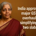 India Approves Major GST Overhaul, Simplifying to Two Slabs 3 India Approves Major GST Overhaul Simplifying to Two Slabs