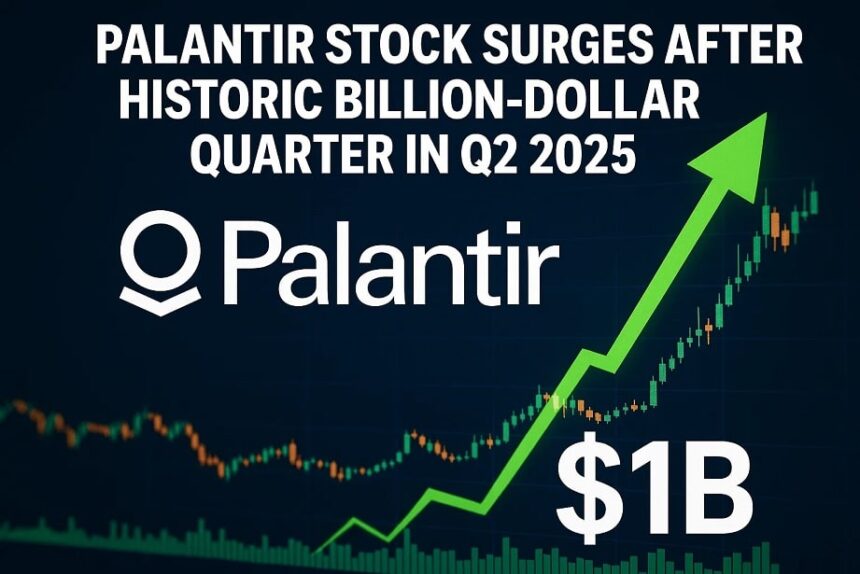 Palantir Stock Surges After Historic Billion-Dollar Quarter in Q2 2025 1 Palantir Stock Surges After Historic Billion Dollar Quarter in Q2 2025