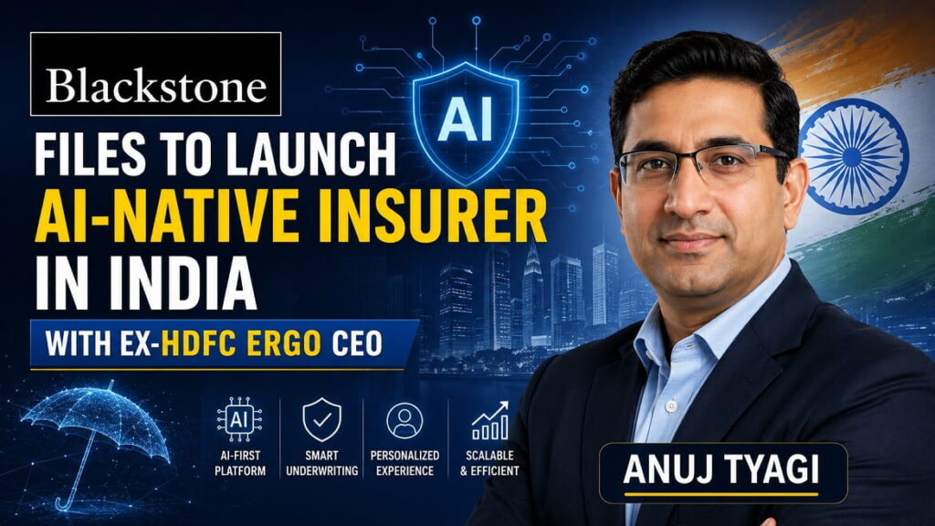 Blackstone files to launch AI native insurer in India with ex HDFC Ergo CEO